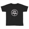 quit playing with your dinghy Toddler T-shirt