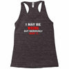 i may be wrong Racerback Tank