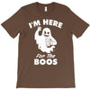 im here for the boos T-Shirt