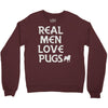 real men love pugs Crewneck Sweatshirt