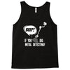 beep if you dig metal detecting Tank Top