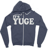 it's yuge huge Zipper Hoodie