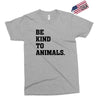 Be Kind To Animals Exclusive T-shirt