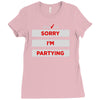 sorry i'm partying Ladies Fitted T-Shirt