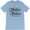 what happens with sisters stays with sisters T-Shirt