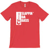 bass guitar funny music t shirt slappin da bass t shirt gifts for dad T-Shirt