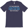 if i am ever on life support unplug me T-Shirt
