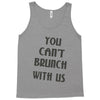 you can't brunch with us girls Tank Top