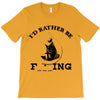 i'd rather be fishing T-Shirt