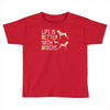 life is better with boxers Toddler T-shirt