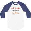 el jefe needs coffee 3/4 Sleeve Shirt