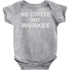 no cofeeee no workeeee Baby Onesie