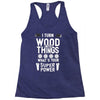 super power i turn wood funnz slogan mz power Racerback Tank