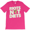 riots not diets T-Shirt