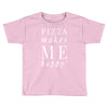 pizza makes me happy Toddler T-shirt