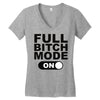 full bitch mode on Women's V-Neck T-Shirt