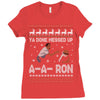 ya done messed up a a ron ugly sweater Ladies Fitted T-Shirt