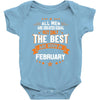 All Men Created Equal But The Best Born In February Baby Onesie
