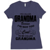 I&rsquo;m Called Grandma Because I&rsquo;m Way Too Cool To Be Called Grandma Ladies Fitted T-Shirt