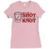 buy me a shot i'm tying the knot cute Ladies Fitted T-Shirt
