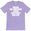 brains are awesome i wish everybody had one T-Shirt