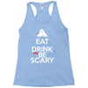 eat drink and be scary Racerback Tank