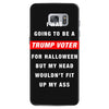 i was going to be a trump voter for halloween but my head wouldn't fit Samsung Galaxy S7
