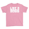 like a boss Youth Tee
