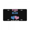 Pink or Blue - We Will Love You! License Plate