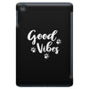 Good Vibes iPad Mini