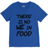 there is no we in food V-Neck Tee
