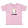 is it Unicorn Toddler T-shirt