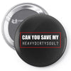 My Heavy Dirty (a244) Pin-back button