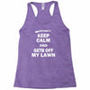 keep calm and get off my lawn Racerback Tank
