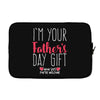 I'm Your Father's Day Gift Mom Says You're Welcome Laptop sleeve