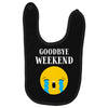 goodbye weekend Baby Bibs