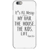 its all messy  my hair the house the kid life iPhone 6/6s Case