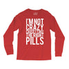 i'm not crazy cause i take the right pills Long Sleeve Shirts