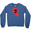 be fri Crewneck Sweatshirt