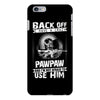 Back Off I Have A Crazy Pawpaw And I am not Afraid To Use Him iPhone 6/6s Plus Case