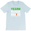 Vegan Because Plant Powered Badass Was Not an Offical Tittle T-Shirt
