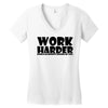 work harder Women's V-Neck T-Shirt