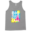 big hair dont care Tank Top