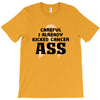 Careful I Already Kicked Cancer Ass T-Shirt