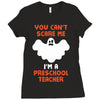 Halloween You Cant Scare Me Im A Preschool Teacher Ladies Fitted T-Shirt