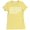 i just want to drink coffee, create stuff and sleep Ladies Fitted T-Shirt