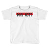 why not Toddler T-shirt