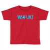walk Toddler T-shirt