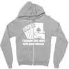 bought this shirt with your money poker Zipper Hoodie