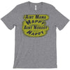 aint mama happy aint nobody happy T-Shirt